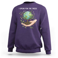 I Speak For The Trees Sweatshirt Earth Day Awareness