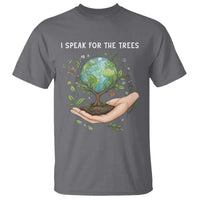 I Speak For The Trees T Shirt Earth Day Awareness
