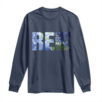 Earth Day Long Sleeve Shirt Recycle Reuse Renew Rethink