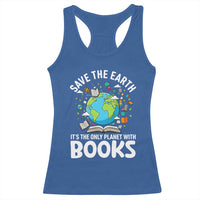 Save the Earth Racerback Tank Top It's the Only Planet with Books