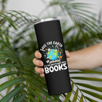 Save the Earth Skinny Tumbler It's the Only Planet with Books