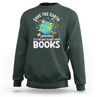 Save the Earth Sweatshirt It's the Only Planet with Books