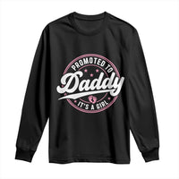 Promoted To Daddy It's A Girl Long Sleeve Shirt Funny Pregnancy Reveal