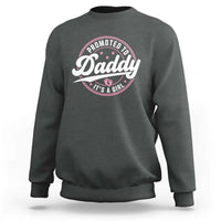 Promoted To Daddy It's A Girl Sweatshirt Funny Pregnancy Reveal