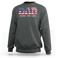 Veteran Dad The Myth Legend Sweatshirt Cool Father's Day Military Gifts 4th of July