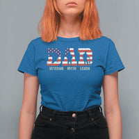 Veteran Dad The Myth Legend T Shirt For Women Cool Father's Day Military Gifts 4th of July