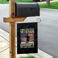 I Have Two Titles Veteran and Grumpy Garden Flag Funny Veteran Dad Grandpa Humor