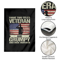 I Have Two Titles Veteran and Grumpy Garden Flag Funny Veteran Dad Grandpa Humor