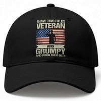 I Have Two Titles Veteran and Grumpy Baseball Cap Funny Veteran Dad Grandpa Humor