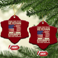 I Have Two Titles Veteran and Grumpy Ceramic Ornament Funny Veteran Dad Grandpa Humor