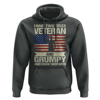 I Have Two Titles Veteran and Grumpy Hoodie Funny Veteran Dad Grandpa Humor