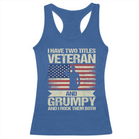 I Have Two Titles Veteran and Grumpy Racerback Tank Top Funny Veteran Dad Grandpa Humor