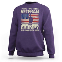 I Have Two Titles Veteran and Grumpy Sweatshirt Funny Veteran Dad Grandpa Humor