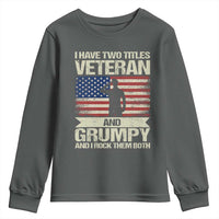 I Have Two Titles Veteran and Grumpy Youth Sweatshirt Funny Veteran Dad Grandpa Humor