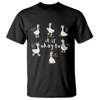 Silly Goose It is Okay to Mental Health T Shirt Counselor Special Education