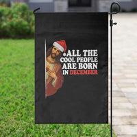 All The Cool People Are Born In December Garden Flag Funny Christmas Christian Birthday - Wonder Print Shop