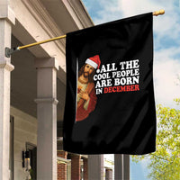 All The Cool People Are Born In December Garden Flag Funny Christmas Christian Birthday - Wonder Print Shop