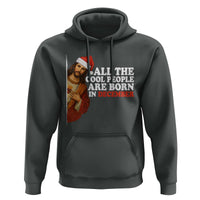 All The Cool People Are Born In December Hoodie Funny Christmas Christian Birthday - Wonder Print Shop