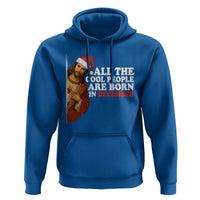 All The Cool People Are Born In December Hoodie Funny Christmas Christian Birthday - Wonder Print Shop