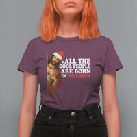 All The Cool People Are Born In December T Shirt For Women Funny Christmas Christian Birthday - Wonder Print Shop