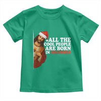 All The Cool People Are Born In December Toddler T Shirt Funny Christmas Christian Birthday - Wonder Print Shop