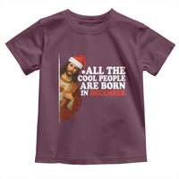 All The Cool People Are Born In December Toddler T Shirt Funny Christmas Christian Birthday - Wonder Print Shop