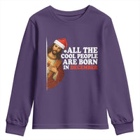All The Cool People Are Born In December Youth Sweatshirt Funny Christmas Christian Birthday - Wonder Print Shop