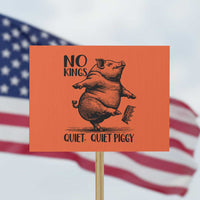 Quiet Piggy No Kings Protest Sign Funny Sarcastic Political - Wonder Print Shop