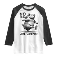Quiet Piggy No Kings Raglan Shirt Funny Sarcastic Political - Wonder Print Shop