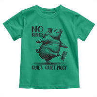 Quiet Piggy No Kings Toddler T Shirt Funny Sarcastic Political - Wonder Print Shop