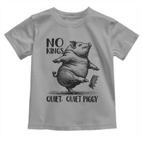 Quiet Piggy No Kings Toddler T Shirt Funny Sarcastic Political - Wonder Print Shop