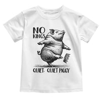 Quiet Piggy No Kings Toddler T Shirt Funny Sarcastic Political - Wonder Print Shop