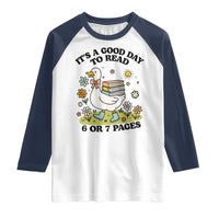 It’s A Good Day To Read 6 or 7 Pages Raglan Shirt Funny Six Seven Teacher Book Lover - Wonder Print Shop