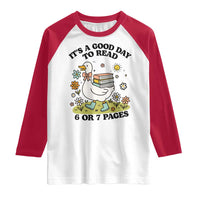 It’s A Good Day To Read 6 or 7 Pages Raglan Shirt Funny Six Seven Teacher Book Lover - Wonder Print Shop