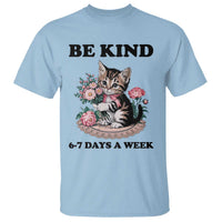 Be Kind 6 7 Days a Week T Shirt Funny Six Seven Cat Teacher Meme - Wonder Print Shop