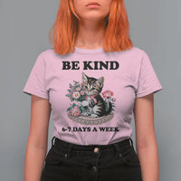 Be Kind 6 7 Days a Week T Shirt For Women Funny Six Seven Cat Teacher Meme - Wonder Print Shop