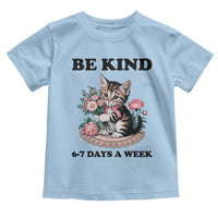 Be Kind 6 7 Days a Week Toddler T Shirt Funny Six Seven Cat Teacher Meme - Wonder Print Shop