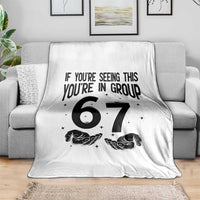 67 Six Seven Meme Throw Blanket If You Are Seeing This You Are in Group - Wonder Print Shop