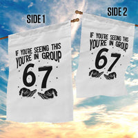 67 Six Seven Meme Garden Flag If You Are Seeing This You Are in Group - Wonder Print Shop