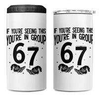 67 Six Seven Meme 4 in 1 Can Cooler Tumbler If You Are Seeing This You Are in Group - Wonder Print Shop