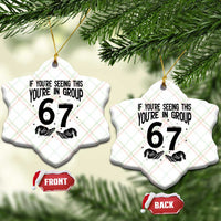67 Six Seven Meme Ceramic Ornament If You Are Seeing This You Are in Group - Wonder Print Shop