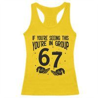 67 Six Seven Meme Racerback Tank Top If You Are Seeing This You Are in Group - Wonder Print Shop