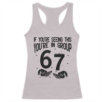 67 Six Seven Meme Racerback Tank Top If You Are Seeing This You Are in Group - Wonder Print Shop