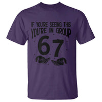 67 Six Seven Meme T Shirt If You Are Seeing This You Are in Group - Wonder Print Shop