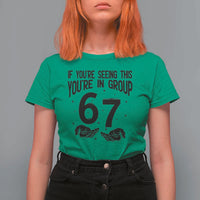 67 Six Seven Meme T Shirt For Women If You Are Seeing This You Are in Group - Wonder Print Shop
