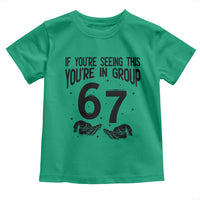 67 Six Seven Meme Toddler T Shirt If You Are Seeing This You Are in Group - Wonder Print Shop