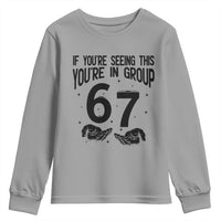 67 Six Seven Meme Youth Sweatshirt If You Are Seeing This You Are in Group - Wonder Print Shop