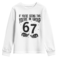 67 Six Seven Meme Youth Sweatshirt If You Are Seeing This You Are in Group - Wonder Print Shop