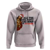 Funny December Birthday Hoodie All The Cool People are Born in December - Wonder Print Shop