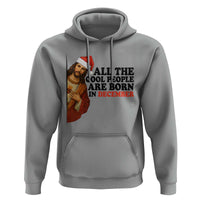 Funny December Birthday Hoodie All The Cool People are Born in December - Wonder Print Shop